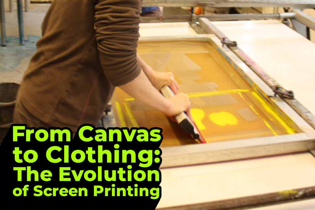 From Canvas to Clothing: The Evolution of Screen Printing
